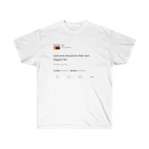 Everyone should be their own biggest fan. Kanye West Tweet Tee