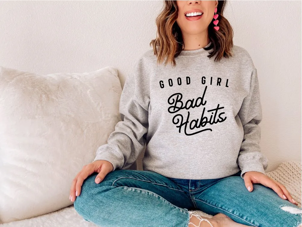 Good Girl Bad Habits Sweatshirt