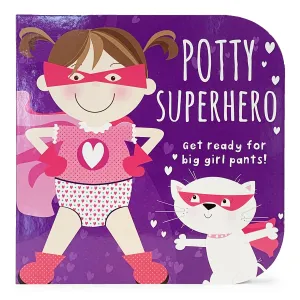 Parragon Books: Potty Superhero: Get Ready For Big Girl Pants! Children's Potty Training Board Book