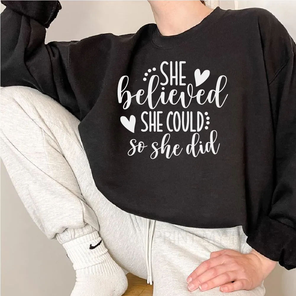 She believed she could so she did white Sweatshirt