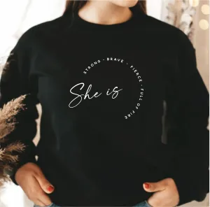 She Is Fierce Strong Brave Empowerment Sweatshirt