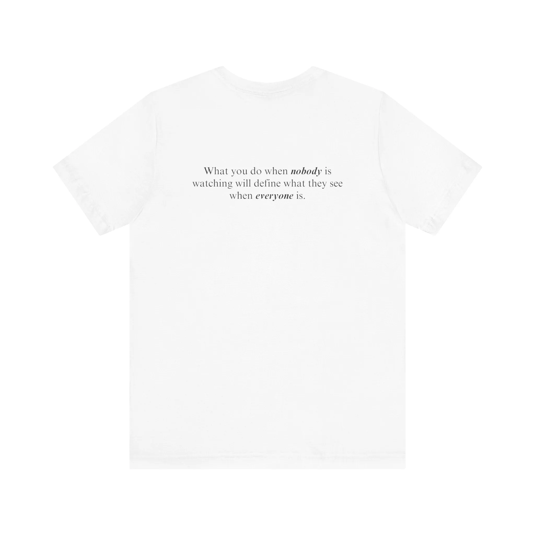 What You Do When Nobody Is Watching Adult T-Shirt