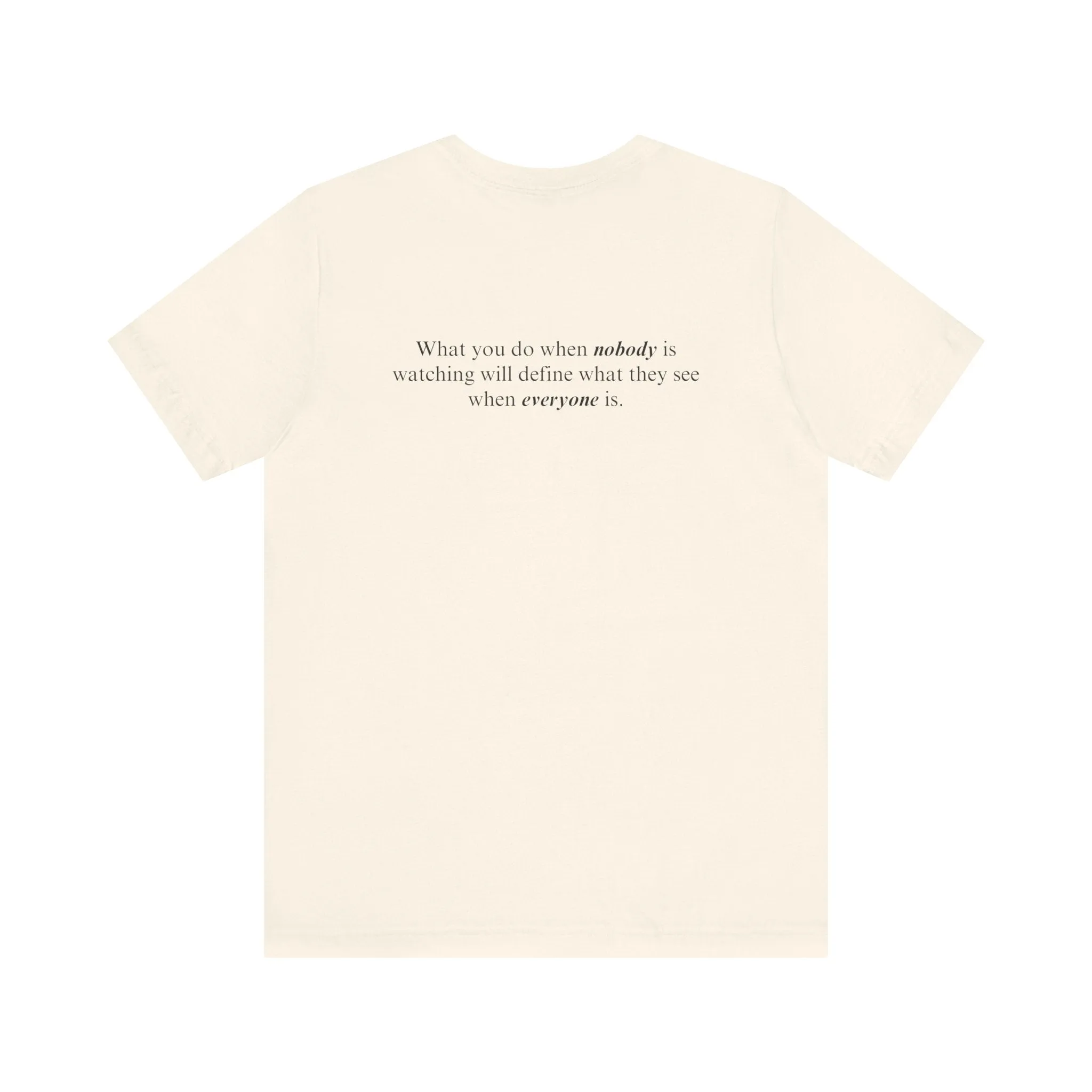 What You Do When Nobody Is Watching Adult T-Shirt