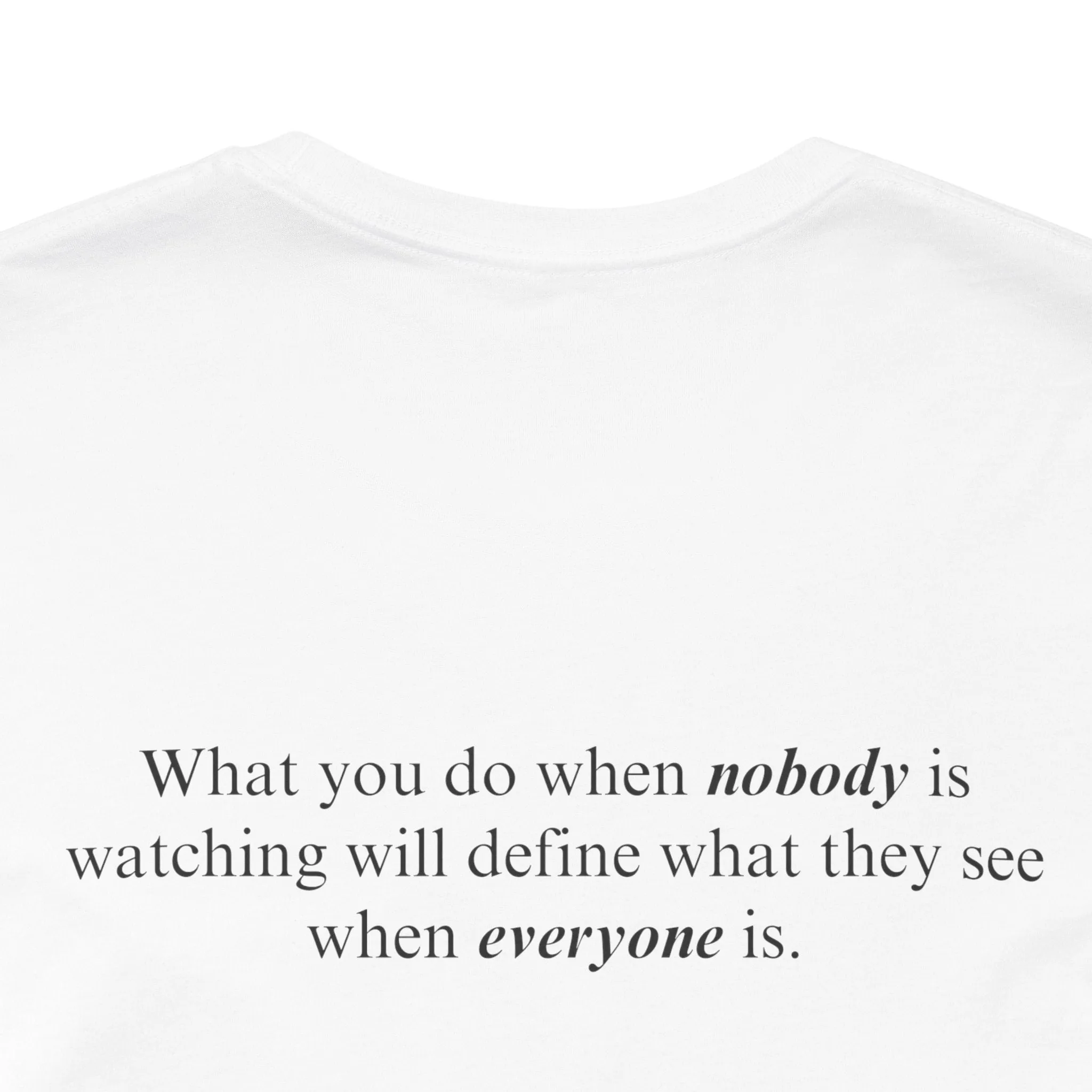 What You Do When Nobody Is Watching Adult T-Shirt