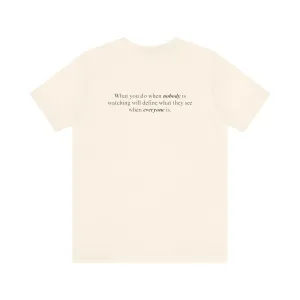 What You Do When Nobody Is Watching Adult T-Shirt